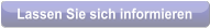 Lassen Sie sich informieren